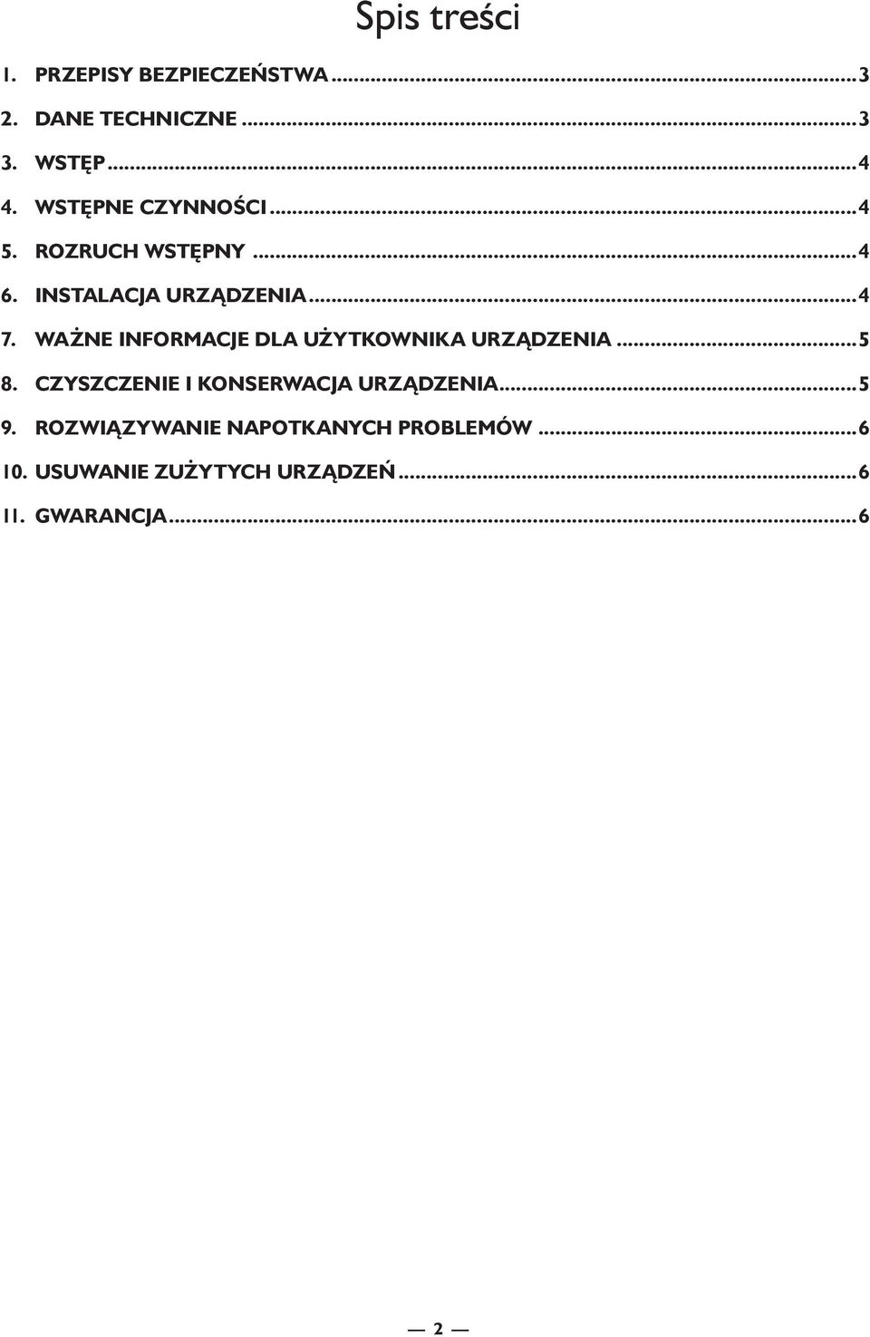 WAŻNE INFORMACJE DLA UŻYTKOWNIKA URZĄDZENIA...5 8.