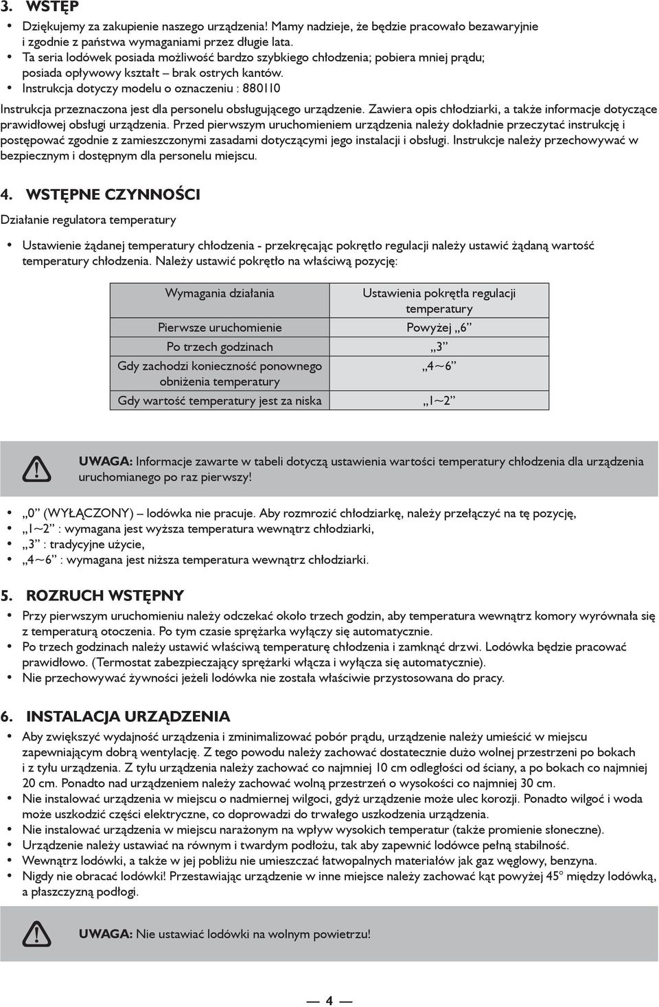 Instrukcja dotyczy modelu o oznaczeniu : 880110 Instrukcja przeznaczona jest dla personelu obsługującego urządzenie.