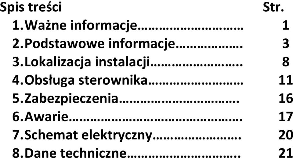 . 8 4. Obsługa sterownika 11 5. Zabezpieczenia.