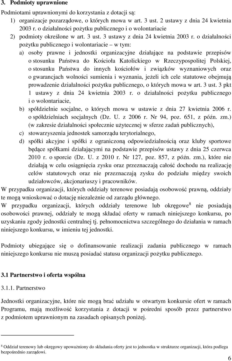 o działalności pożytku publicznego i wolontariacie w tym: a) osoby prawne i jednostki organizacyjne działające na podstawie przepisów o stosunku Państwa do Kościoła Katolickiego w Rzeczypospolitej