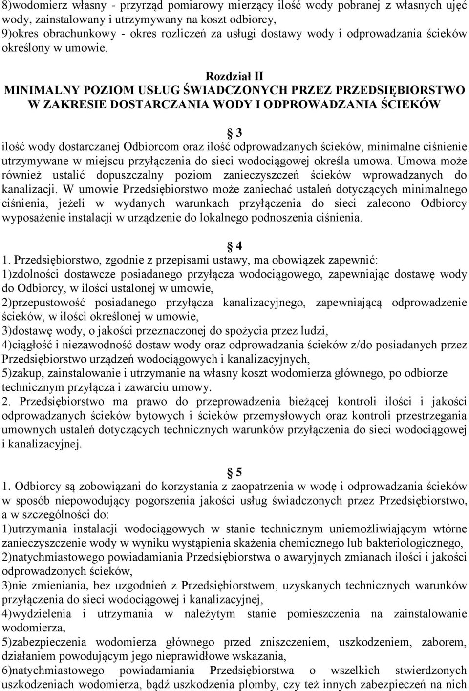 Rozdział II MINIMALNY POZIOM USŁUG ŚWIADCZONYCH PRZEZ PRZEDSIĘBIORSTWO W ZAKRESIE DOSTARCZANIA WODY I ODPROWADZANIA ŚCIEKÓW 3 ilość wody dostarczanej Odbiorcom oraz ilość odprowadzanych ścieków,