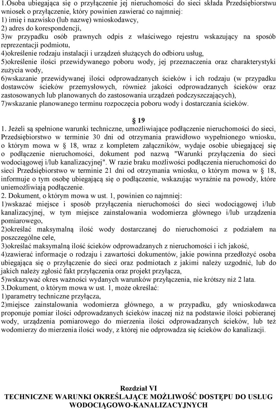 5)określenie ilości przewidywanego poboru wody, jej przeznaczenia oraz charakterystyki zużycia wody, 6)wskazanie przewidywanej ilości odprowadzanych ścieków i ich rodzaju (w przypadku dostawców