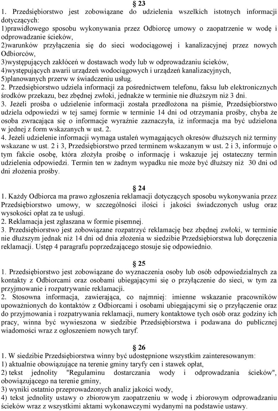 urządzeń wodociągowych i urządzeń kanalizacyjnych, 5)planowanych przerw w świadczeniu usług. 2.