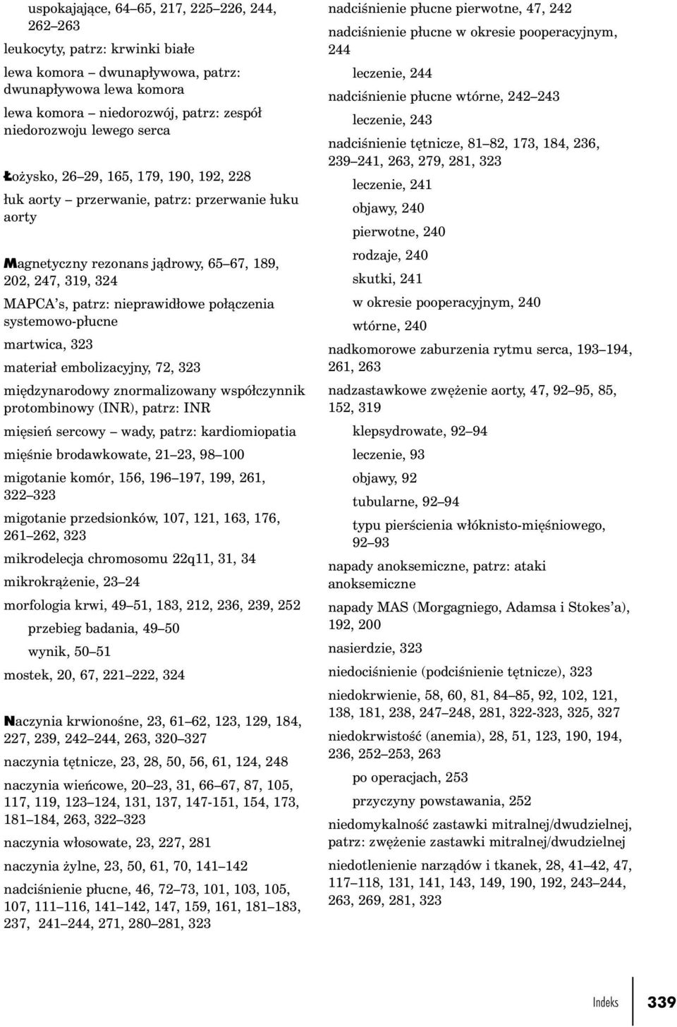 systemowo-płucne martwica, 323 materiał embolizacyjny, 72, 323 międzynarodowy znormalizowany współczynnik protombinowy (INR), patrz: INR mięsień sercowy wady, patrz: kardiomiopatia mięśnie