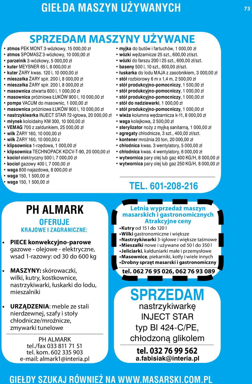 200 l, 8 000,00 zł masownica otwarta 600 l, 1 000,00 zł masownica próżniowa ŁUKÓW 900 l, 10 000,00 zł pompa VACUM do masownic, 1 000,00 zł masownica próżniowa ŁUKÓW 900 l, 10 000,00 zł nastrzykiwarka