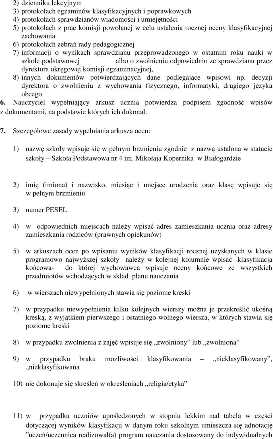 odpowiednio ze sprawdzianu przez dyrektora okręgowej komisji egzaminacyjnej, 8) innych dokumentów potwierdzających dane podlegające wpisowi np.