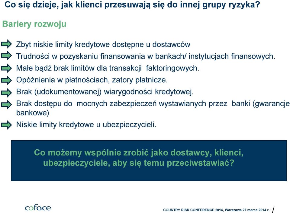 Małe bądź brak limitów dla transakcji faktoringowych. Opóźnienia w płatnościach, zatory płatnicze.