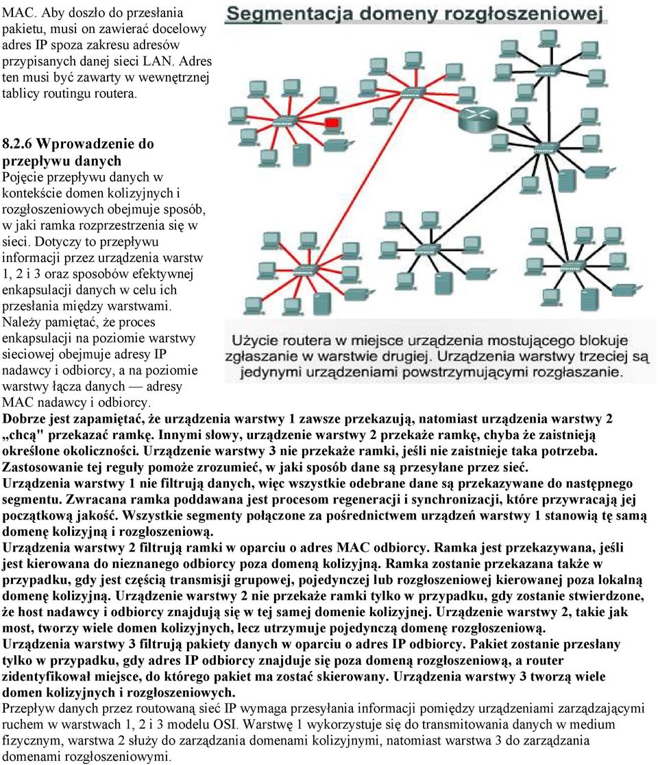Dotyczy to przepływu informacji przez urządzenia warstw 1, 2 i 3 oraz sposobów efektywnej enkapsulacji danych w celu ich przesłania między warstwami.