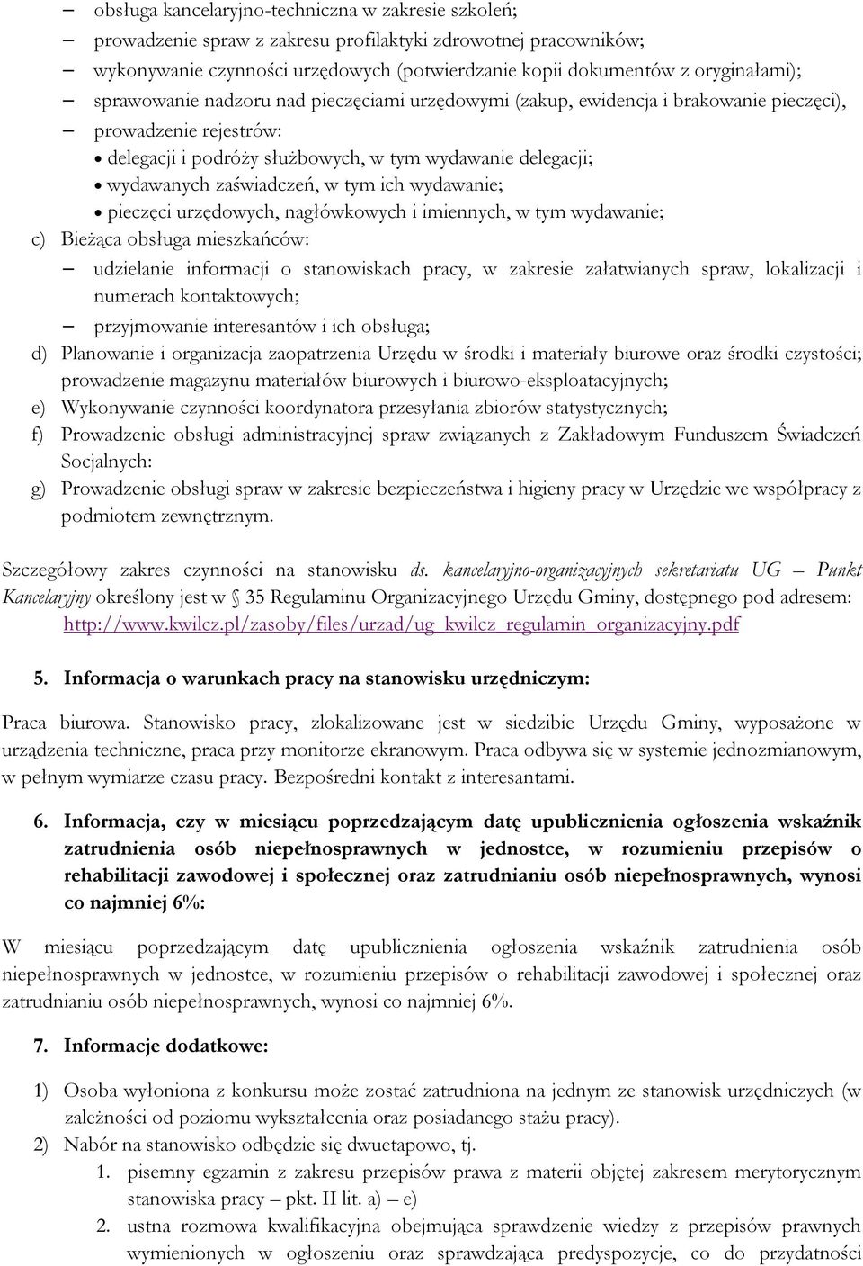 tym ich wydawanie; pieczęci urzędowych, nagłówkowych i imiennych, w tym wydawanie; c) Bieżąca obsługa mieszkańców: udzielanie informacji o stanowiskach pracy, w zakresie załatwianych spraw,