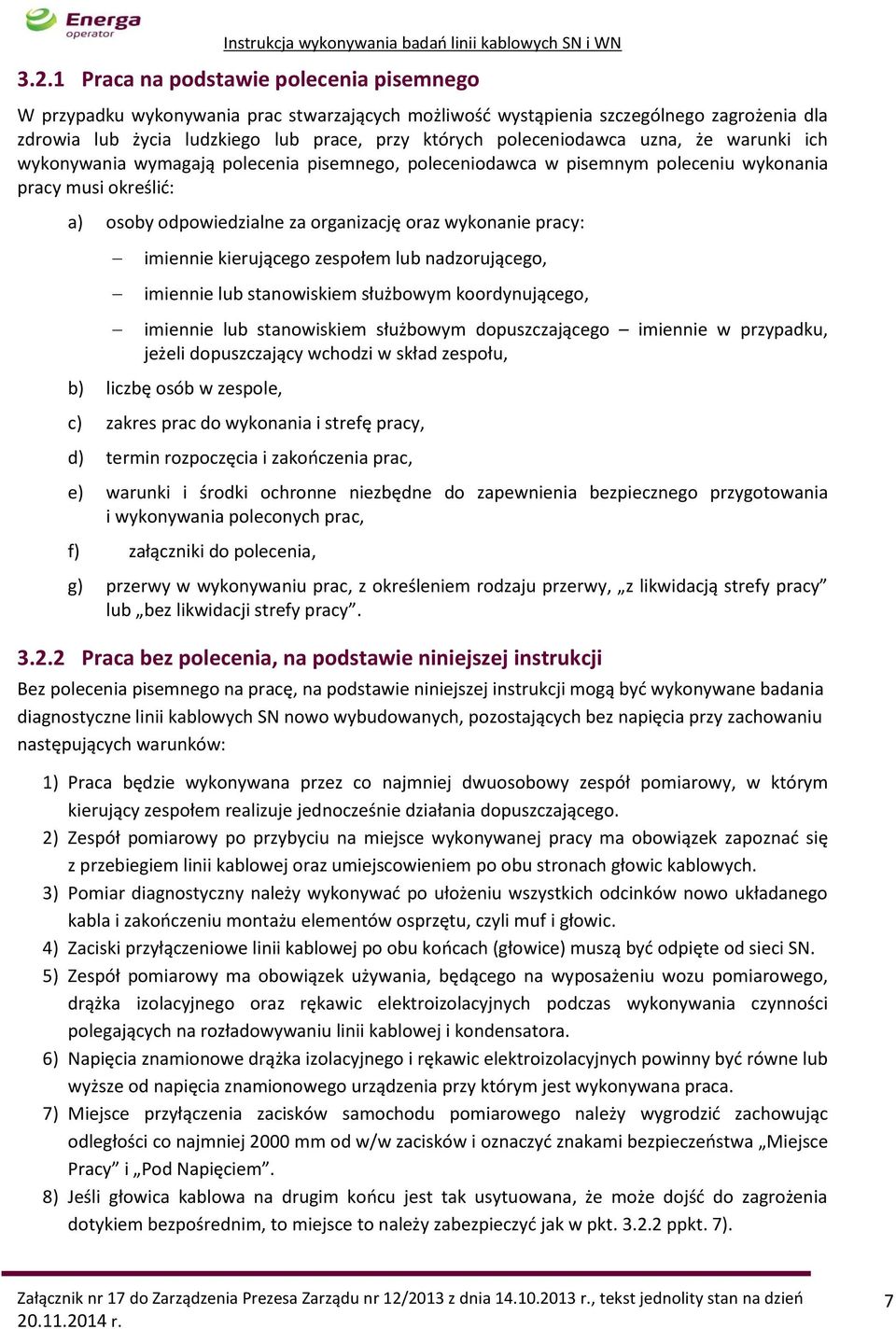pracy: imiennie kierującego zespołem lub nadzorującego, imiennie lub stanowiskiem służbowym koordynującego, imiennie lub stanowiskiem służbowym dopuszczającego imiennie w przypadku, jeżeli