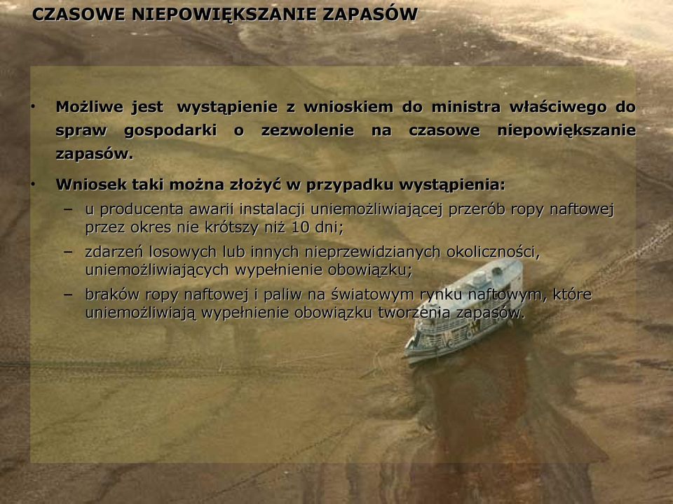 Wniosek taki można złożyć w przypadku wystąpienia: u producenta awarii instalacji uniemożliwiającej przerób ropy naftowej przez okres