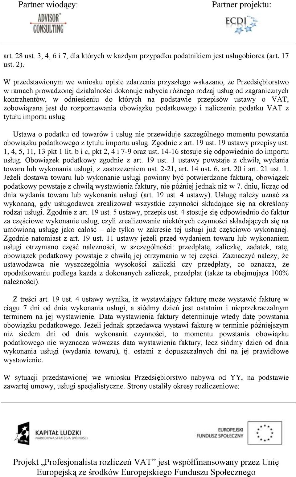 odniesieniu do których na podstawie przepisów ustawy o VAT, zobowiązana jest do rozpoznawania obowiązku podatkowego i naliczenia podatku VAT z tytułu importu usług.