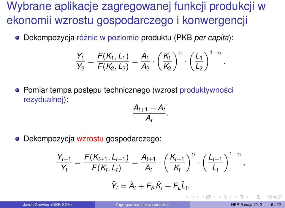 Pomiar tempa postępu technicznego (wzrost produktywności rezydualnej): A t+1 A t A t.
