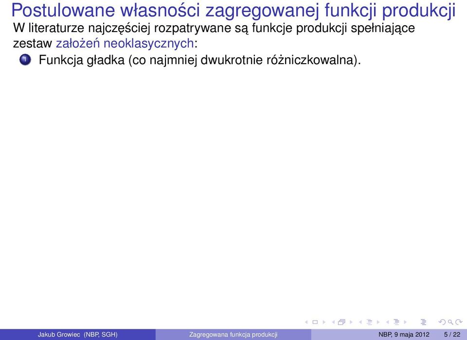 neoklasycznych: 1 Funkcja gładka (co najmniej dwukrotnie różniczkowalna).