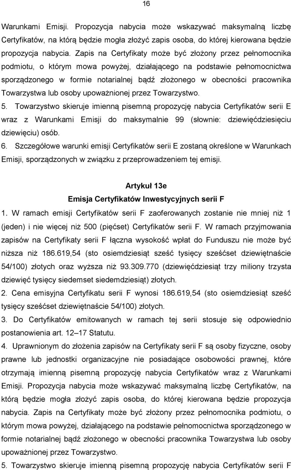 pracownika Towarzystwa lub osoby upoważnionej przez Towarzystwo. 5.