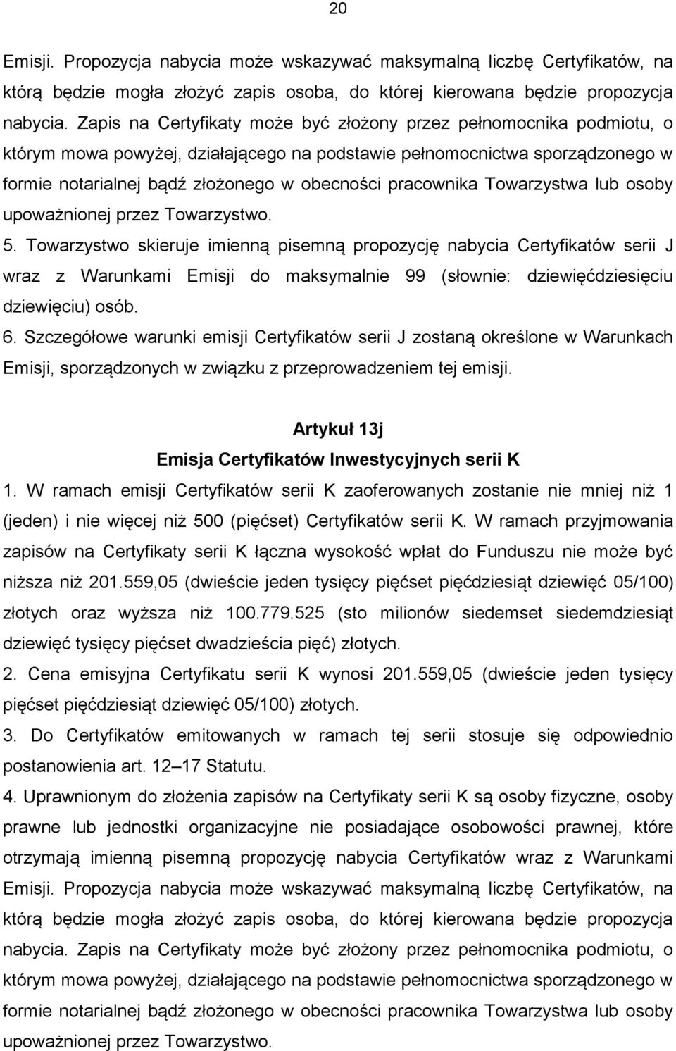 pracownika Towarzystwa lub osoby upoważnionej przez Towarzystwo. 5.