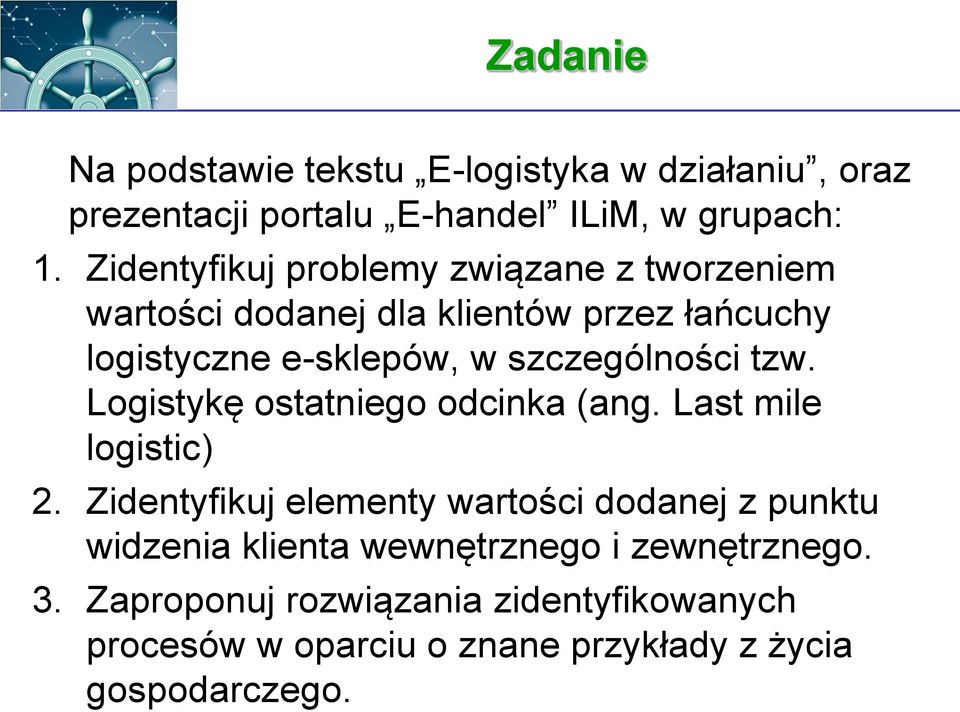 szczególności tzw. Logistykę ostatniego odcinka (ang. Last mile logistic) 2.