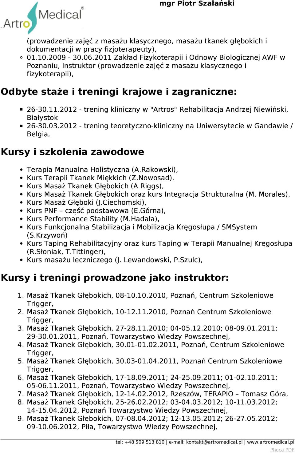 03.2012 - trening teoretyczno-kliniczny na Uniwersytecie w Gandawie / Belgia, Kursy i szkolenia zawodowe Terapia Manualna Holistyczna (A.Rakowski), Kurs Terapii Tkanek Miękkich (Z.