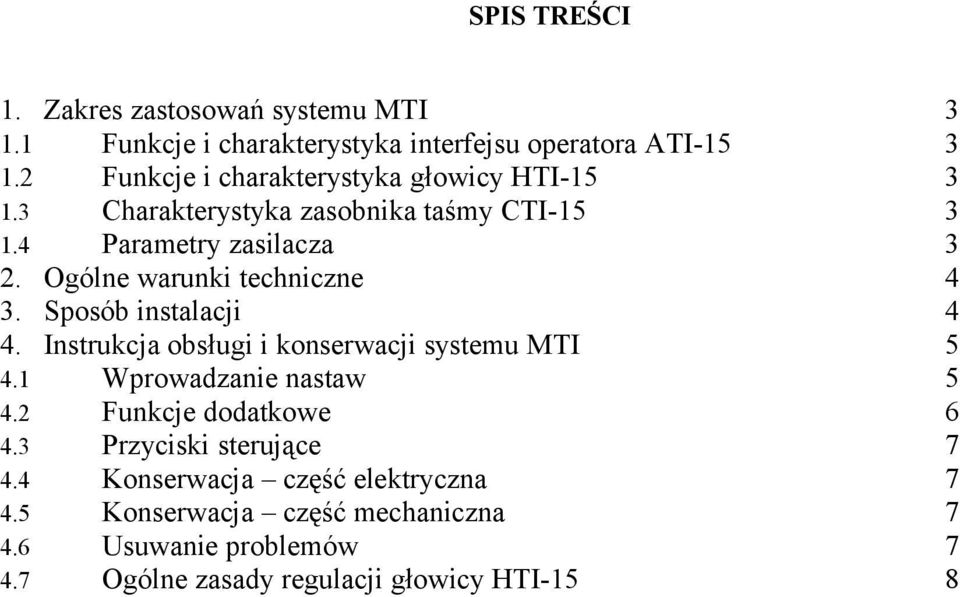 Ogólne warunki techniczne 3. Sposób instalacji 4. Instrukcja obsługi i konserwacji systemu MTI 4.1 Wprowadzanie nastaw 4.