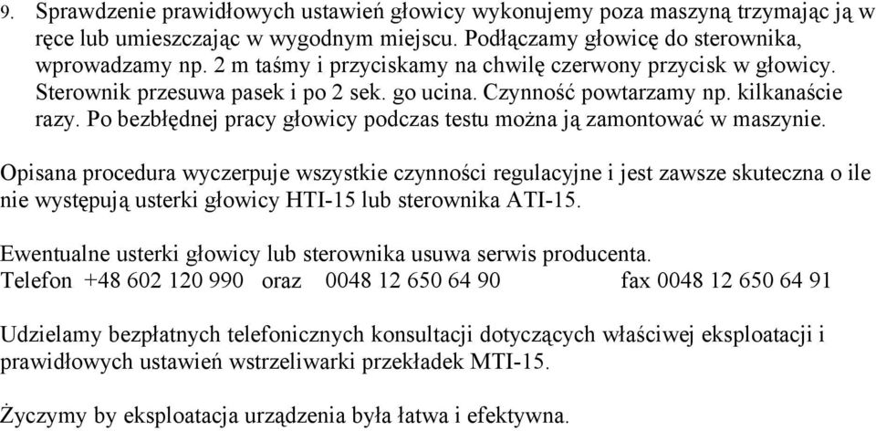 Po bezbłędnej pracy głowicy podczas testu można ją zamontować w maszynie.