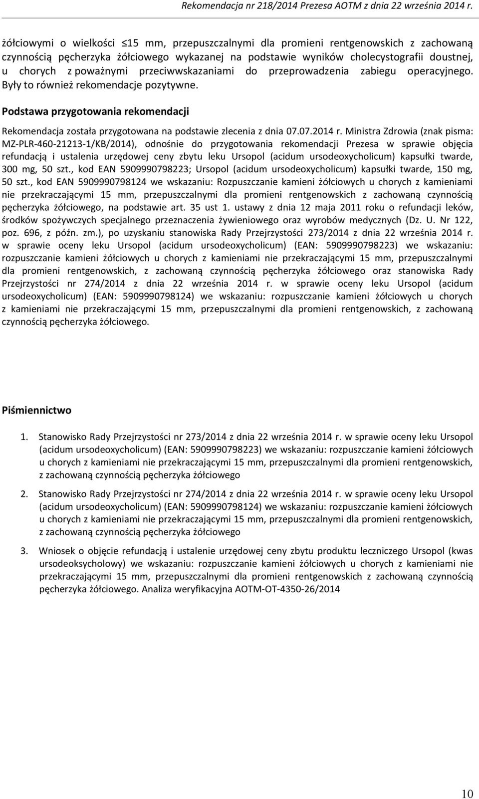 Podstawa przygotowania rekomendacji Rekomendacja została przygotowana na podstawie zlecenia z dnia 07.07.2014 r.