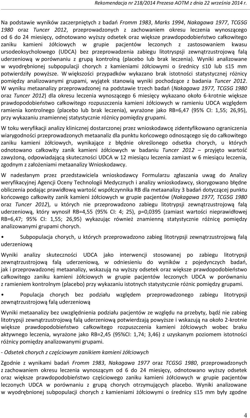 zabiegu litotryspsji zewnątrzustrojową falą uderzeniową w porównaniu z grupą kontrolną (placebo lub brak leczenia).