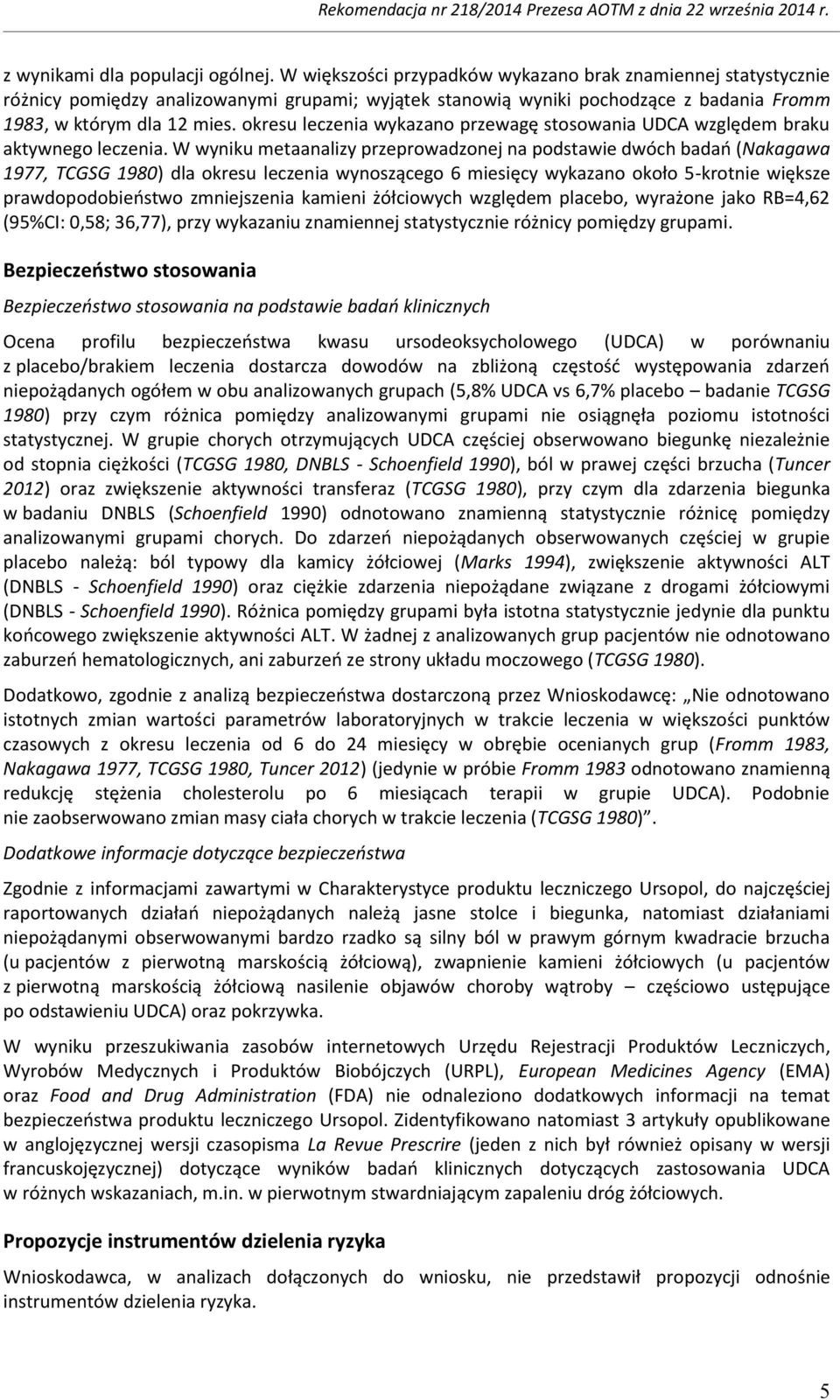 okresu leczenia wykazano przewagę stosowania UDCA względem braku aktywnego leczenia.
