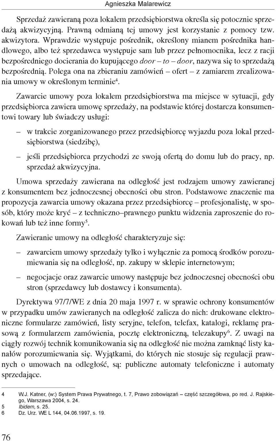 nazywa się to sprzedażą bezpośrednią. Polega ona na zbieraniu zamówień ofert z zamiarem zrealizowania umowy w określonym terminie 4.