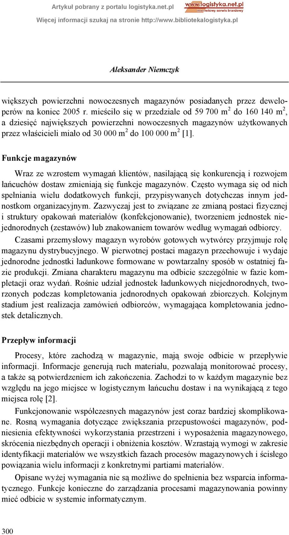 Funkcje magazynów Wraz ze wzrostem wymagań klientów, nasilającą się konkurencją i rozwojem łańcuchów dostaw zmieniają się funkcje magazynów.