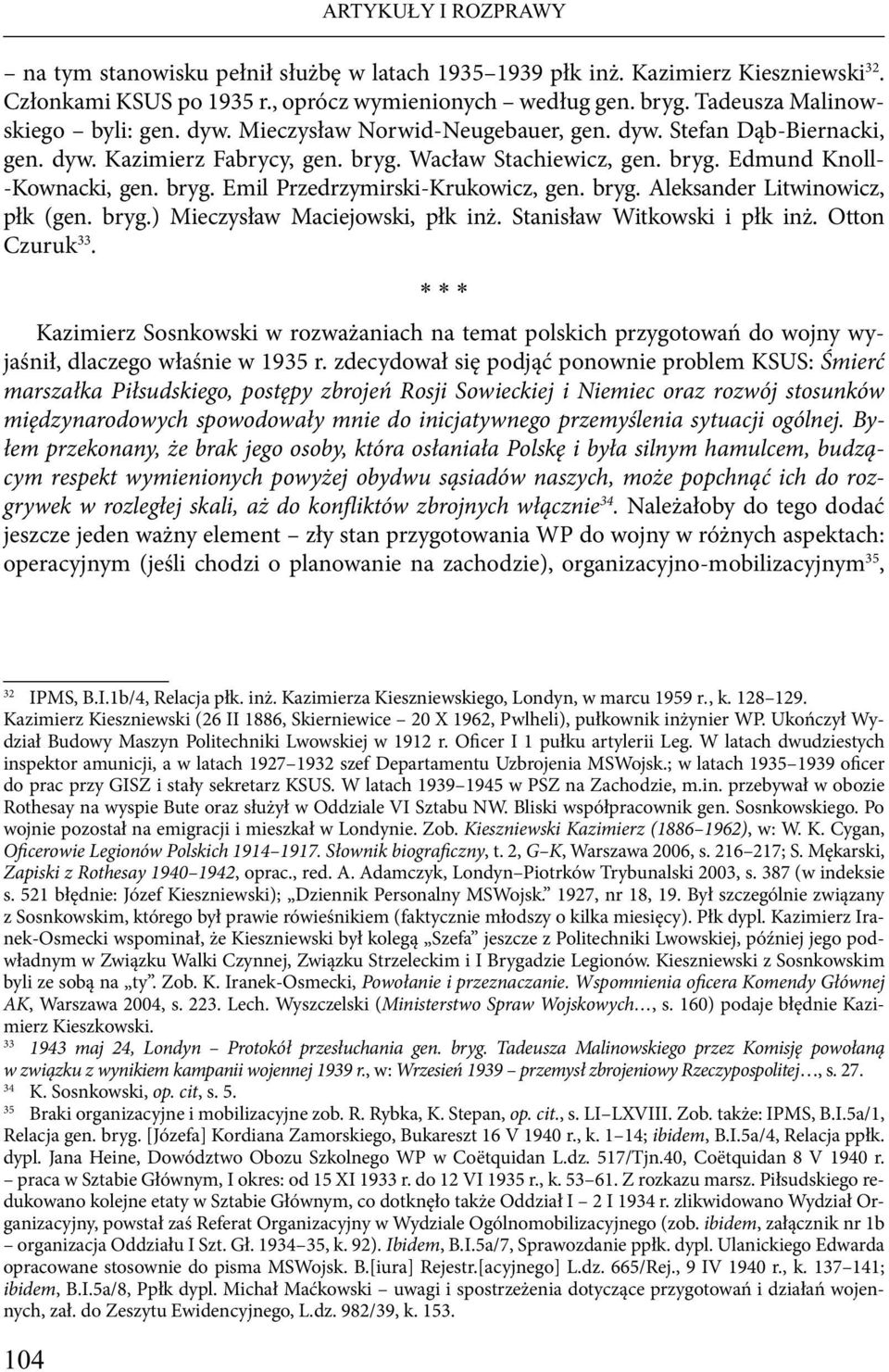 bryg. Emil Przedrzymirski-Krukowicz, gen. bryg. Aleksander Litwinowicz, płk (gen. bryg.) Mieczysław Maciejowski, płk inż. Stanisław Witkowski i płk inż. Otton Czuruk 33.