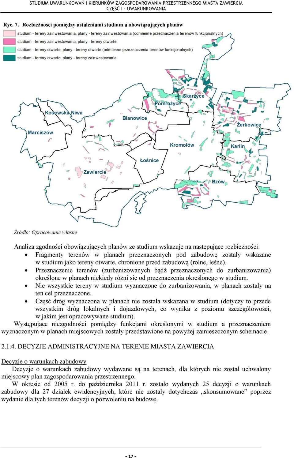 w planach przeznaczonych pod zabudowę zostały wskazane w studium jako tereny otwarte, chronione przed zabudową (rolne, leśne).