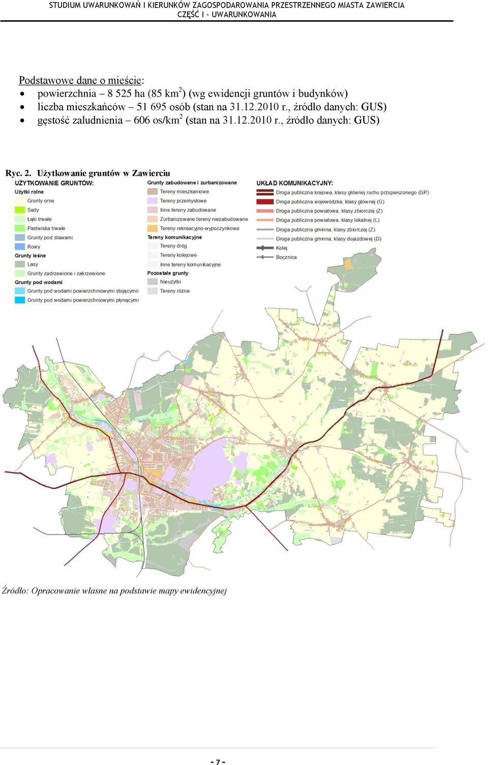 , źródło danych: GUS) gęstość zaludnienia 606 os/km 2 (stan na 31.12.2010 r.
