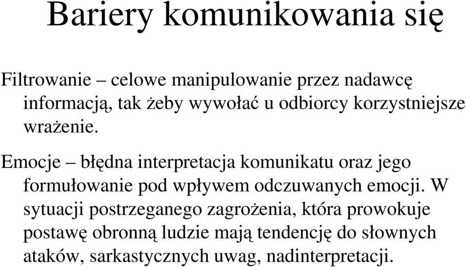 Emocje błędna interpretacja komunikatu oraz jego formułowanie pod wpływem odczuwanych emocji.