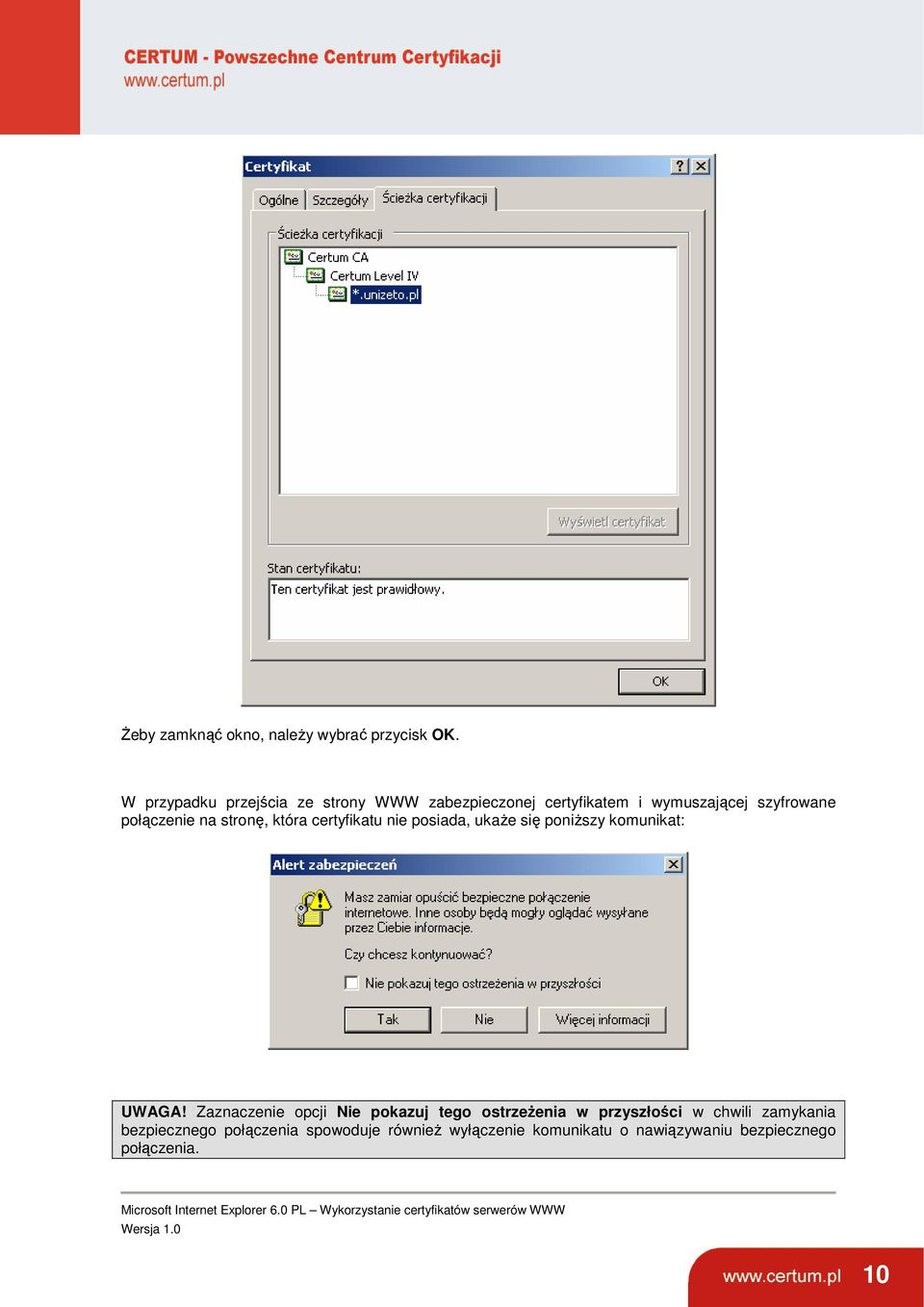 certyfikatu nie posiada, ukaże się poniższy komunikat: UWAGA!