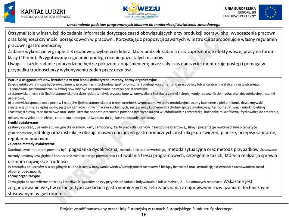 Zadanie wykonacie w grupie 2-3 osobowej; wybierzcie lidera, który podzieli zadania oraz zaprezentuje efekty waszej pracy na forum klasy (10 min).
