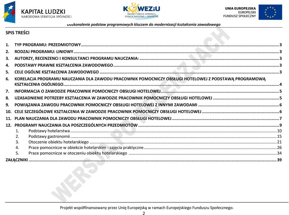 INFORMAJA O ZAWODZIE RAOWNIK OMONIZY OBSŁUGI HOTELOWEJ... 5 8. UZASADNIENIE OTRZEBY KSZTAŁENIA W ZAWODZIE RAOWNIK OMONIZY OBSŁUGI HOTELOWEJ... 5 9.