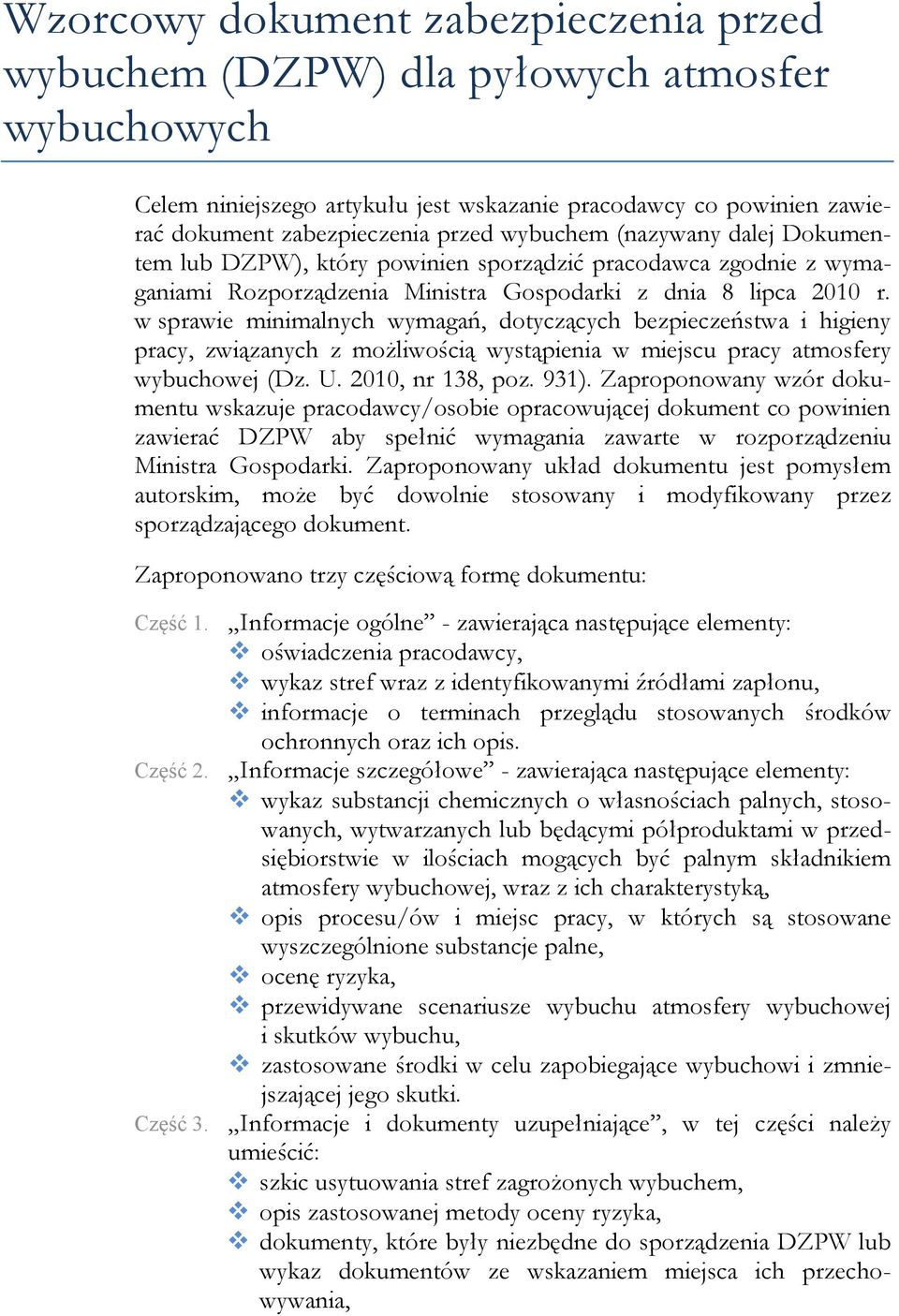 w sprawie minimalnych wymagań, dotyczących bezpieczeństwa i higieny pracy, związanych z możliwością wystąpienia w miejscu pracy atmosfery wybuchowej (Dz. U. 2010, nr 138, poz. 931).