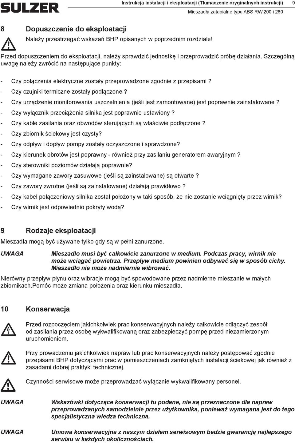 Szzególną uwagę należy zwróić na następująe punkty: Czy połązenia elektryzne zostały przeprowadzone zgodnie z przepisai? Czy zujniki terizne zostały podłązone?