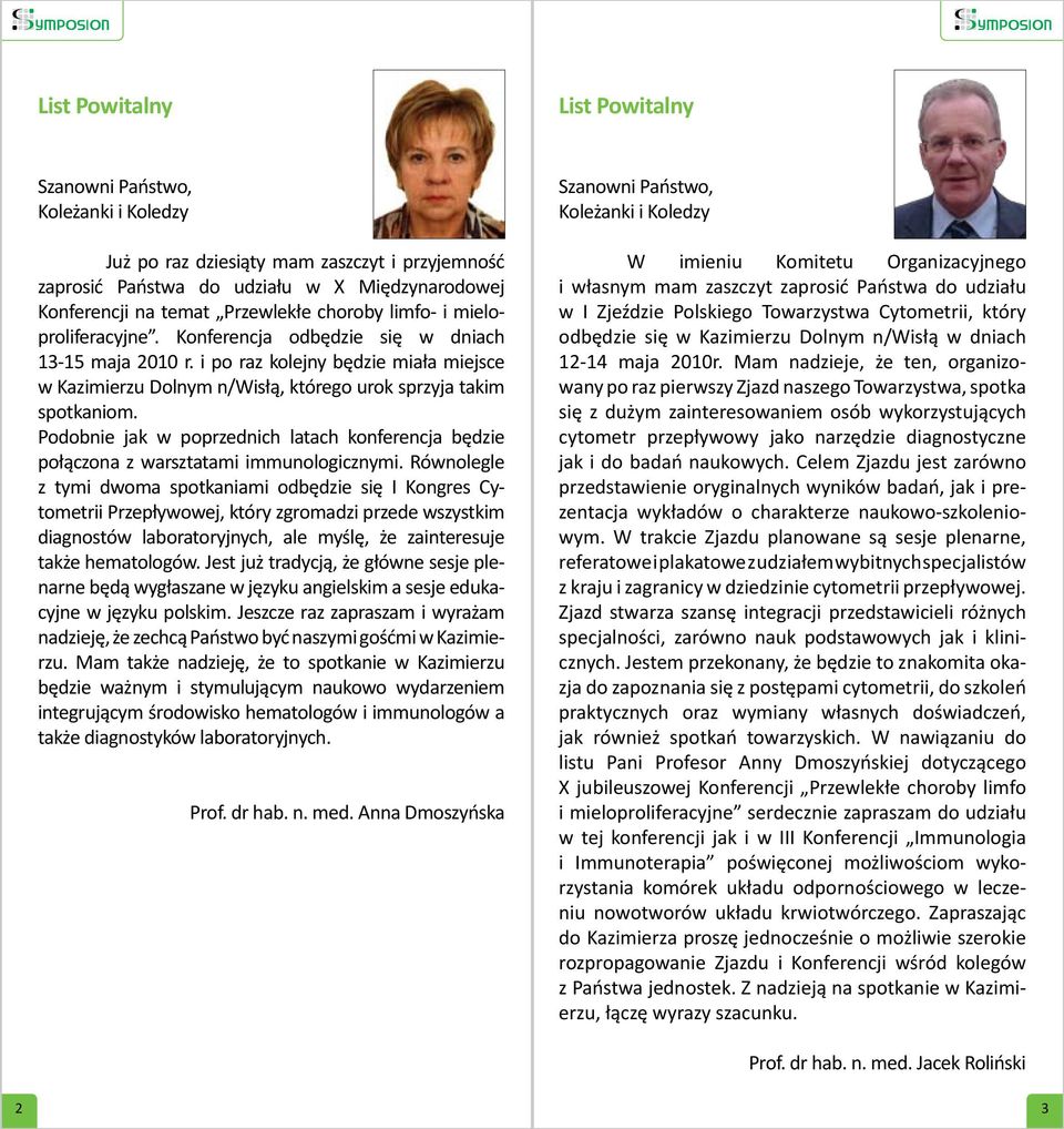 Podobnie jak w poprzednich latach konferencja będzie połączona z warsztatami immunologicznymi.