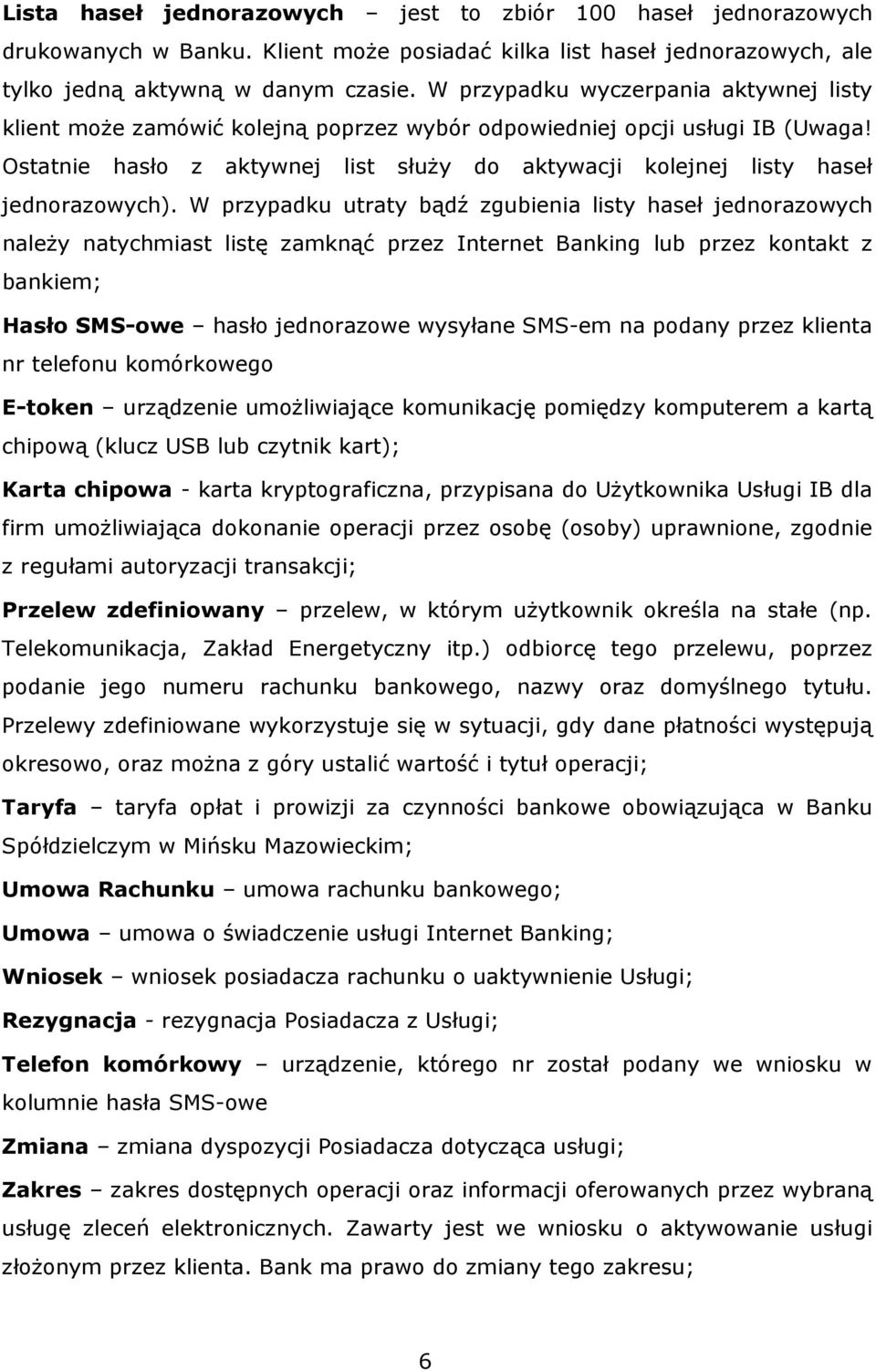 Ostatnie hasło z aktywnej list służy do aktywacji kolejnej listy haseł jednorazowych).