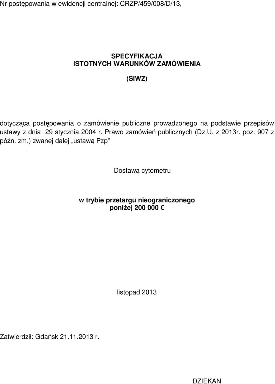 2004 r. Prawo zamówień publicznych (Dz.U. z 2013r. poz. 907 z późn. zm.