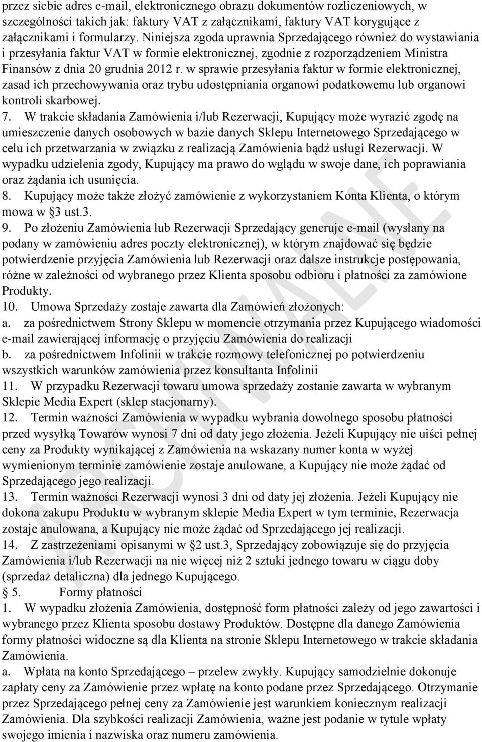 w sprawie przesyłania faktur w formie elektronicznej, zasad ich przechowywania oraz trybu udostępniania organowi podatkowemu lub organowi kontroli skarbowej. 7.