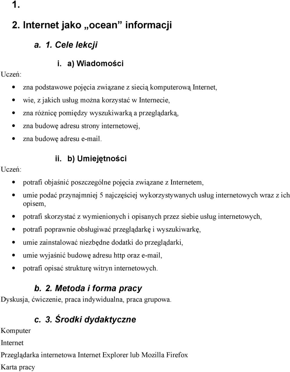 strony internetowej, zna budowę adresu e-mail. ii.