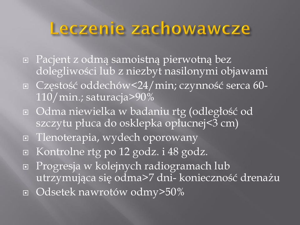 ; saturacja>90% Odma niewielka w badaniu rtg (odległo ć od szczytu płuca do osklepka opłucnej<3 cm)