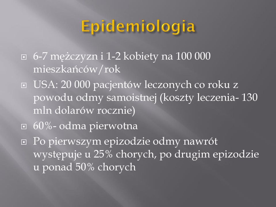 130 mln dolarów rocznie) 60%- odma pierwotna Po pierwszym epizodzie