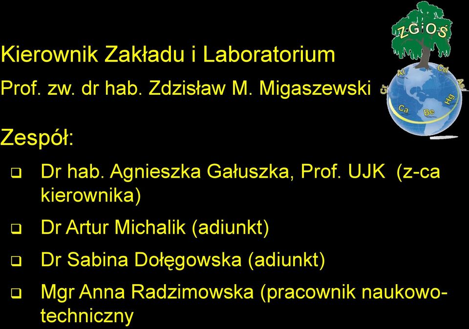 UJK (z-ca kierownika) Dr Artur Michalik (adiunkt) Dr Sabina