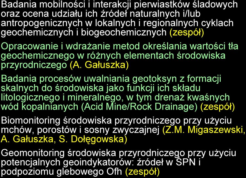 Gałuszka) Badania procesów uwalniania geotoksyn z formacji skalnych do środowiska jako funkcji ich składu litologicznego i mineralnego, w tym drenaż kwaśnych wód kopalnianych (Acid Mine/Rock