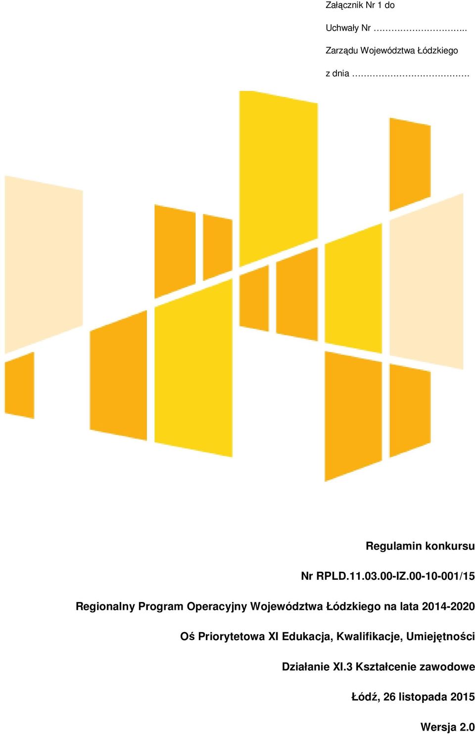 00-10-001/15 Regionalny Program Operacyjny Województwa Łódzkiego na lata