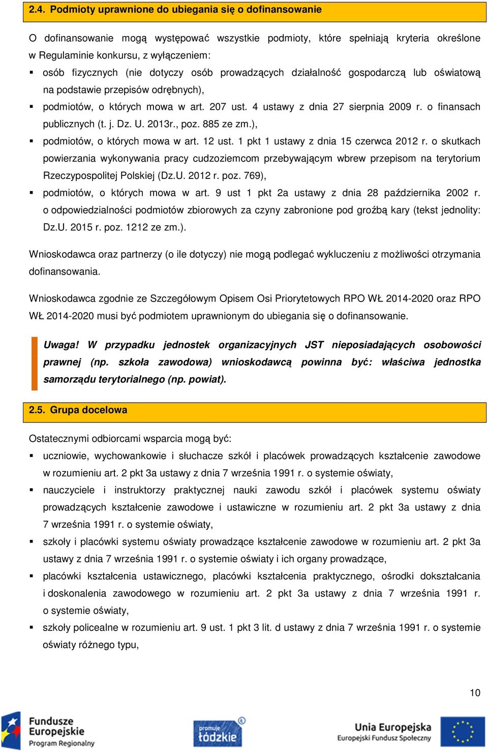 o finansach publicznych (t. j. Dz. U. 2013r., poz. 885 ze zm.), podmiotów, o których mowa w art. 12 ust. 1 pkt 1 ustawy z dnia 15 czerwca 2012 r.