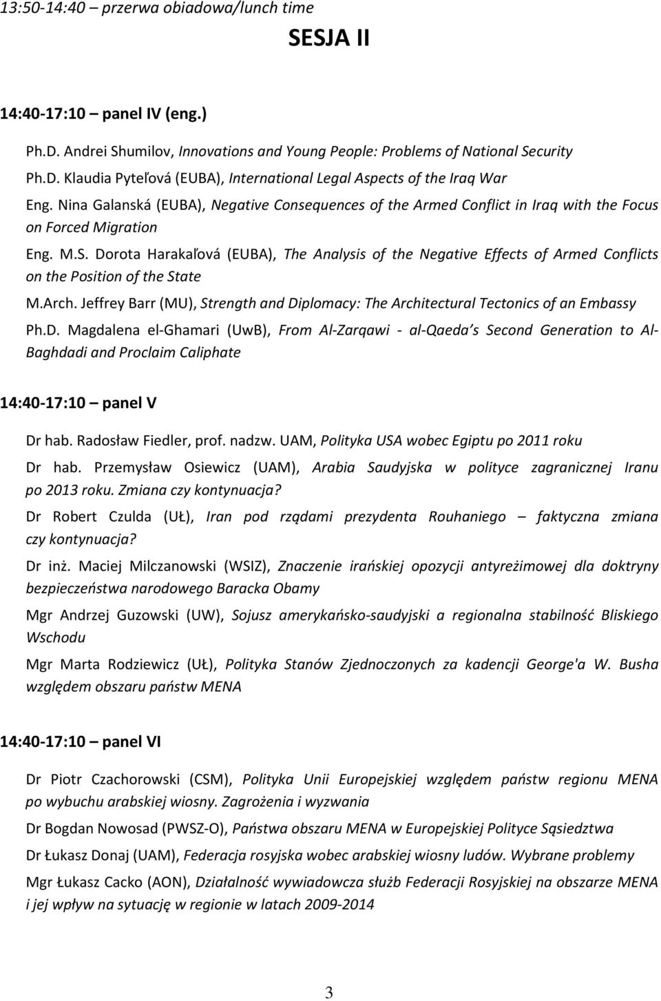 Dorota Harakaľová (EUBA), The Analysis of the Negative Effects of Armed Conflicts on the Position of the State M.Arch.